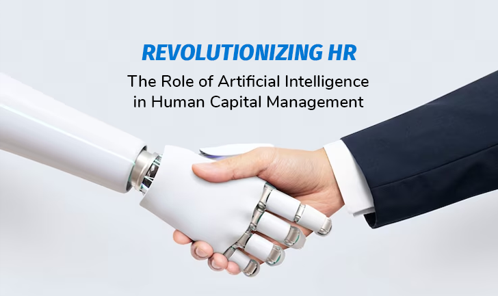 Revolutionizing HR: The Role of Artificial Intelligence in Human Capital Management